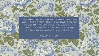 Psalm 27:4 ESV Floral Wallpaper Background | Pretty Bible Verses | Samsung Wallpaper