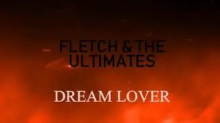 Freddy's Back - Fletch & The Ultimates: Dream Lover (Teaser Trailer)