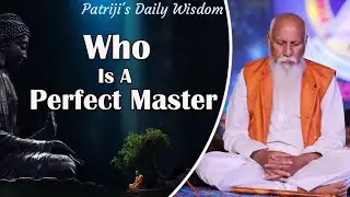 Who Is A Perfect Master? | Patriji's Daily Wisdom | PMC English