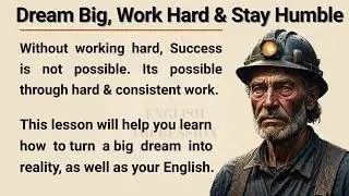 Dream Big 🔥, Work Hard 💪, Stay Humble || Graded Reader || listening and Reading Practice  🎧