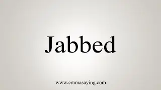 How To Say Jabbed