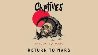 Captives - Return to Mars (Official Audio Stream)