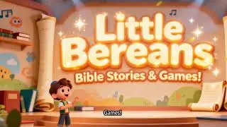 Little Bereans Channel Introduction