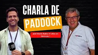 Charla de Paddock con Jose Mar&iacute;a Rubio | 51 a&ntilde;os dentro de la F&oacute;rmula 1