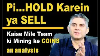 Pi...HOLD Karein ya SELL.