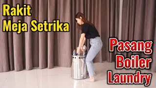 Cara Rakit Meja Laundry & Pemasangan Sederhana Boiler Setrika Uap Laundry Kiloan