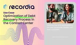 Optimization of Debt Recovery Process in the Contact Center - Recordia Podcast