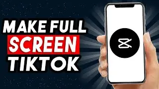 How To Make Full Screen On CapCut (UPDATED WAY)