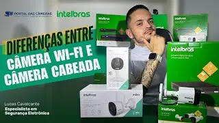 Diferen&ccedil;as entre c&acirc;mera wifi &eacute; c&acirc;mera cabeada