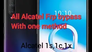 Alcatel 1s,1x,1c Frp bypass  Google Account