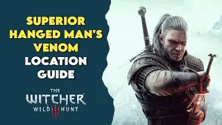 Superior Hanged Man's Venom: The Ultimate Location Guide | The Witcher 3