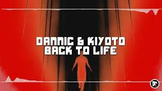 Dannic & KIYOTO - Back To Life