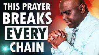 This Prayer BREAKS EVERY Chain - START Your Day in Prayer and God’s WORD