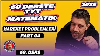 Hareket Problemleri  | 4.Ders | 60 Derste TYT Matematik Kampı | 2025