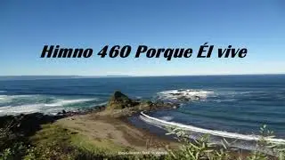 Himno 460 Por que &Eacute;l vive