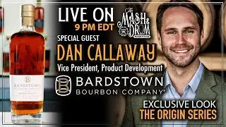 Mash and Drum LIVE with Dan Callaway of Bardstown Bourbon Company! The ORIGIN SERIES is here!