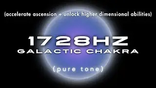 1728 Hz Pure Tone &bull; 11th (Galactic) Chakra &bull; Enhance Telepathic Abilities &bull; Activate Merkaba Energy