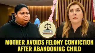 Probation Instead of Prison: Court&rsquo;s Decision on Abandoning a Child Charge