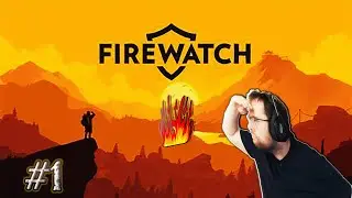 IT IS TIME FOR US TO BE A PARK RANGER| FIREWATCH EPISODE 1