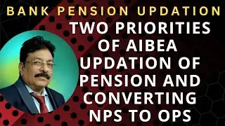 BANK PENSION UPDATION - PENSION UPDATION AND CONVERTING NPS TO OPS 