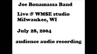 Joe Bonamassa Band Live in WMSE studio July 28, 2004