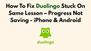 How To Fix Duolingo Stuck On Same Lesson &ndash; Progress Not Saving - iPhone & Android