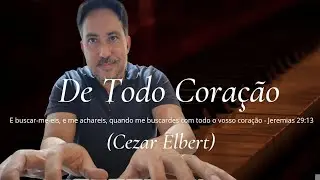 De Todo Coração (Cezar Elbert) - Jeremias 29:13