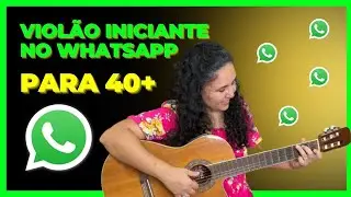Nunca é Tarde! Aprenda Violão Depois dos 40 – Aulas pelo WhatsApp