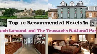 Top 10 Recommended Hotels In Loch Lomond and The Trossachs National Park