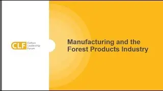 Wood Carbon Seminars - 1.3 - Manufacturing and the Forest Products Industry