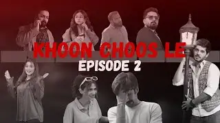 Khoon Choos Le | Episode 2 | Mini Web Series | Dark Comedy