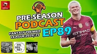 FPL PRE-SEASON PODCAST! FINALIZING DRAFTS! | Fantasy Premier League Tips 2024/25