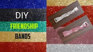 DIY Friendship Bands/How to make Glitter Foam Bands in easy way at Home