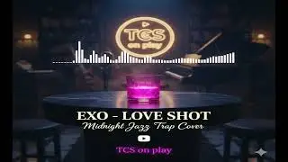 EXO - Love Shot Romantic Night Vibe 2026