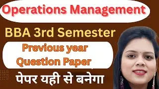 Operations Management Previous Year Question Paper | BBA 3rd Semester |PYQ
