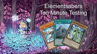 ELEMENTSABER - Ten Minute Testing 5/30/18