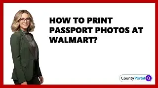 How To Print Passport Photos At Walmart?