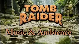 Tomb Raider - Music & Ambience