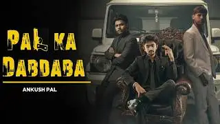 Pal Ka Dabdaba 🔥 | Ankush Pal | Official Music Video | Desi Hip-Hop 2026