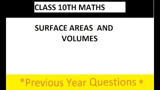 SURFACE AREA AND VOLUME PYQS  OF LAST 3 YEARS |CHAPTER 12|CLASS 10TH | MATHS