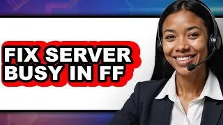 How to Fix Server Busy in Ff (easy Method)