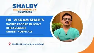 Dr. Vikram Shah&rsquo;s World Record in Joint Replacement | Shalby Hospitals