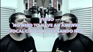 Virgo | No Need To Have An Answer (Vocal Cover By Fernando Neri)