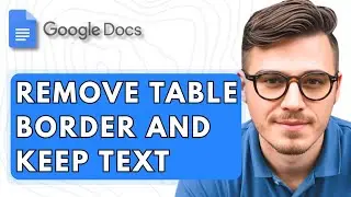 How To Remove Table Border And Keep Text In Google Docs [2025 Guide]
