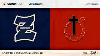 2025 Grind Session Atlanta:  Zephyrhills Christian (FL) vs West Oaks (FL)