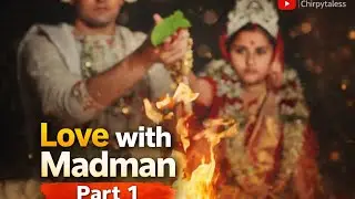 Love with Madman Part 1 @chirpytaless#love #food #girls