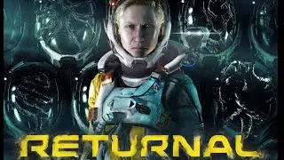 Returnal. I was having a pretty good run