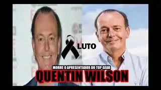 Top Gear host Quentin Wilson dies.