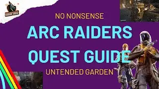Untended Garden Quest - A Quick No-Nonsense Guide - Arc Raiders