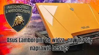 Naprawa Legendy: Asus Lamborghini VX7 od Widza – Czy Przywrócę Mu Życie?